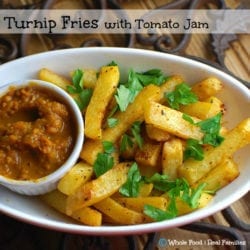 Turnip Fries with Tomato Jam