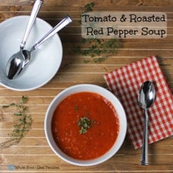 Tomato and Roasted Red Pepper Soup. A clean eating, whole food recipe. No processed ingredients.
