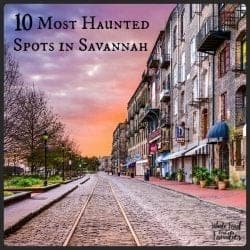 10 Most Haunted Spots in Savannah, Georgia