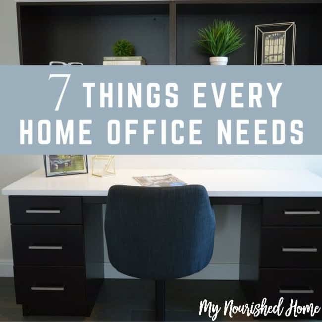 7 Things Every Home Office Needs My Nourished Home