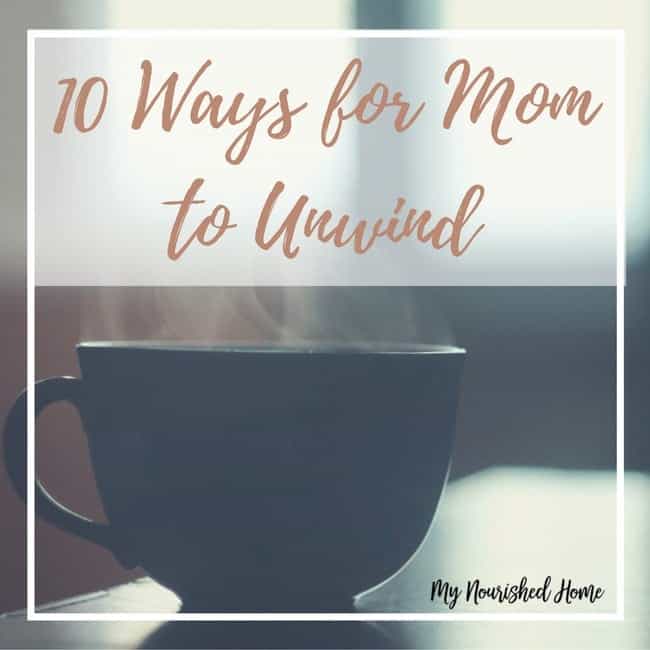 10 Ways for Mom to Unwind