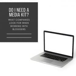 Do I Need a Media Kit? What Companies Look for When Working with Bloggers