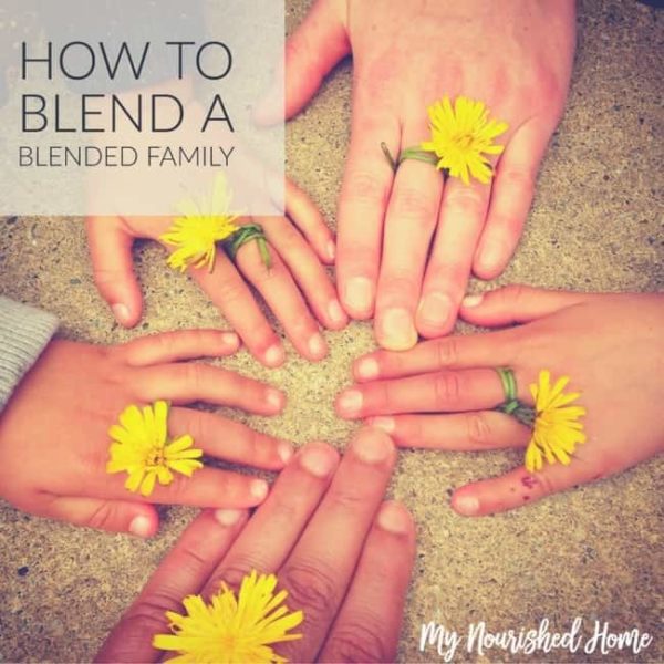 Making a Happy Blended Family My Nourished Home