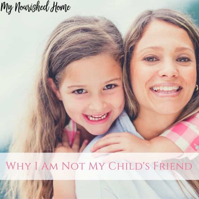 Why I Am Not My Child's Friend