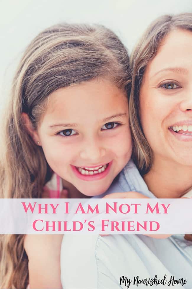 Why I Am Not My Child's Friend