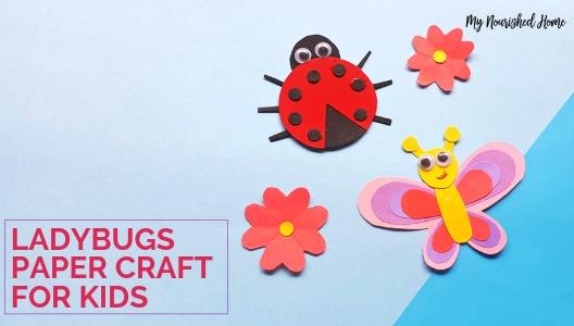 Printable Ladybugs Paper Craft for Kids - MYNOURISHEDHOME.COM