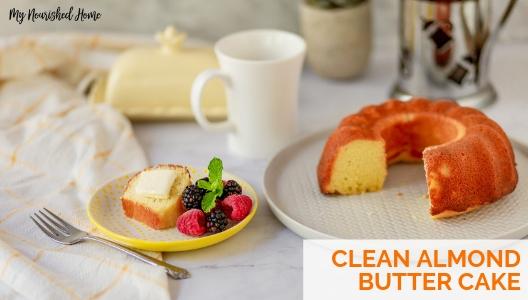 Clean Almond Butter Cake Recipe - MYNOURISHEDHOME.COM