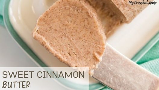 Sweet Cinnamon Butter Recipe - MYNOURISHEDHOME.COM